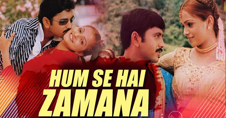 HUM SE HAI ZAMANA