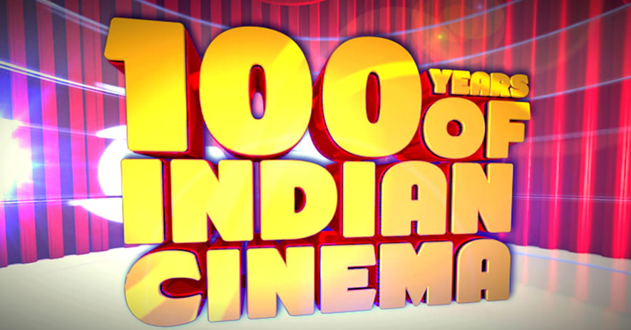 100 YEARS OF INDIAN CINEMA