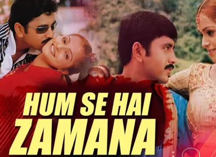 HUM SE HAI ZAMANA